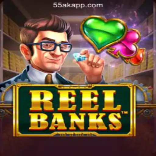 Exploring the Thrills of ReelBanks on 55AK.bet platform - Oficial Slots Brasil